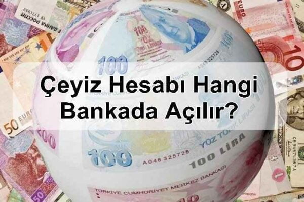 ceyizhesabi Çeyiz Hesabı Hangi Bankada Açılır, Çeyiz Hesabı Nasıl Açılır?